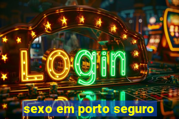 sexo em porto seguro